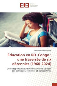 Title: ï¿½ducation en RD. Congo: une traversï¿½e de six dï¿½cennies (1960-2024), Author: Samuel Awadhifo Ayibho