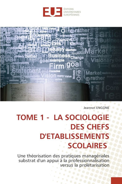 Tome 1 - La Sociologie Des Chefs d'Etablissements Scolaires