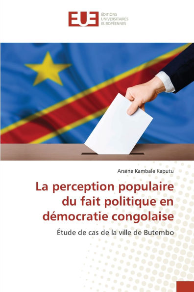 La perception populaire du fait politique en dï¿½mocratie congolaise