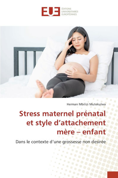 Stress maternel prï¿½natal et style d'attachement mï¿½re - enfant