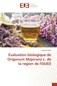 Title: ï¿½valuation biologique de Origanum Majorana L. de la region de l'OUED, Author: Loubna Amor