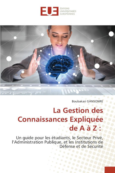 La Gestion des Connaissances Expliquï¿½e de A ï¿½ Z