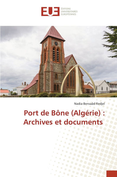 Port de Bï¿½ne (Algï¿½rie): Archives et documents