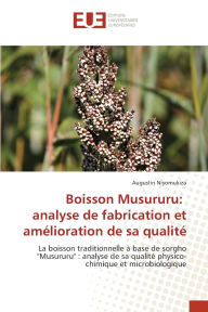 Title: Boisson Musururu: analyse de fabrication et amï¿½lioration de sa qualitï¿½, Author: Augustin Niyomukiza
