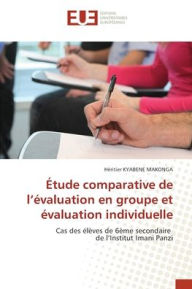 Title: ï¿½tude comparative de l'ï¿½valuation en groupe et ï¿½valuation individuelle, Author: Hïritier Kyabene Makonga