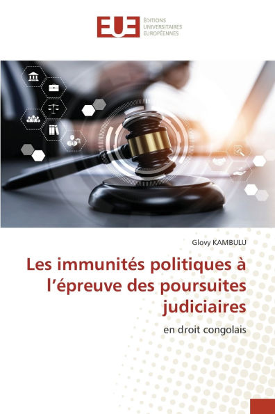 Les immunitï¿½s politiques ï¿½ l'ï¿½preuve des poursuites judiciaires