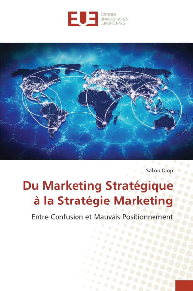 Du Marketing Stratï¿½gique ï¿½ la Stratï¿½gie Marketing