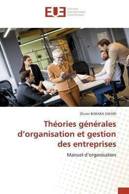 Thï¿½ories gï¿½nï¿½rales d'organisation et gestion des entreprises