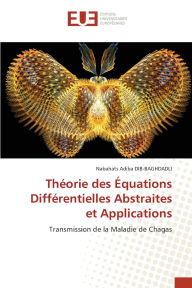 Title: Thï¿½orie des ï¿½quations Diffï¿½rentielles Abstraites et Applications, Author: Nabahats Adiba Dib-Baghdadli