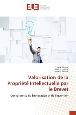 Valorisation de la Propriï¿½tï¿½ Intellectuelle par le Brevet