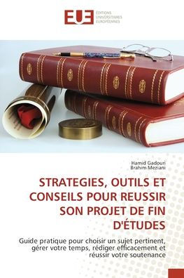 Strategies, Outils Et Conseils Pour Reussir Son Projet de Fin d'ï¿½tudes
