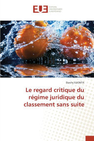 Title: Le regard critique du rï¿½gime juridique du classement sans suite, Author: Darchy Elionta