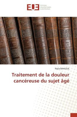 Traitement de la douleur cancï¿½reuse du sujet ï¿½gï¿½