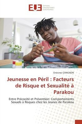 Jeunesse en Pï¿½ril: Facteurs de Risque et Sexualitï¿½ ï¿½ Parakou