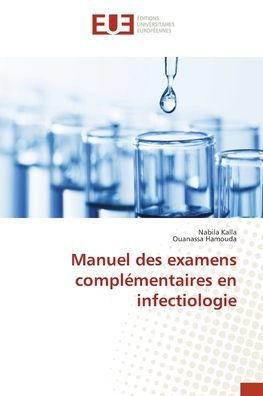 Manuel des examens complï¿½mentaires en infectiologie