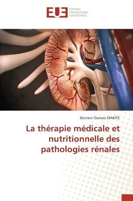 La thï¿½rapie mï¿½dicale et nutritionnelle des pathologies rï¿½nales