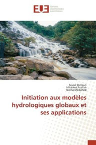 Title: Initiation aux modï¿½les hydrologiques globaux et ses applications, Author: Fayïal Djellouli