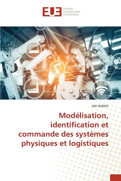 Modï¿½lisation, identification et commande des systï¿½mes physiques et logistiques