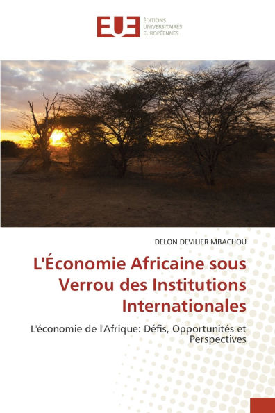 L'ï¿½conomie Africaine sous Verrou des Institutions Internationales