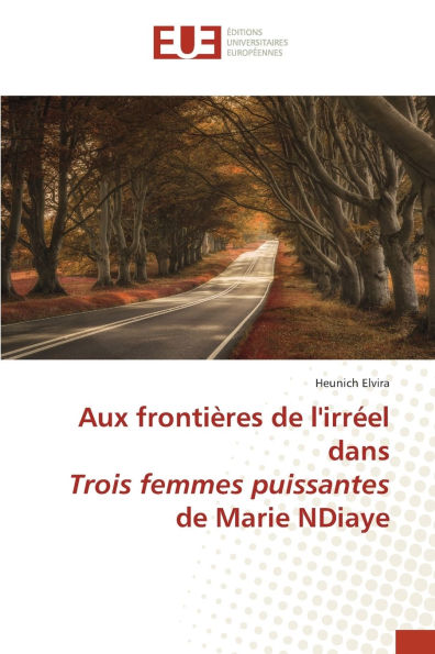 Aux frontiï¿½res de l'irrï¿½el dans Trois femmes puissantes de Marie NDiaye