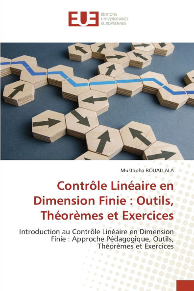 Contrï¿½le Linï¿½aire en Dimension Finie: Outils, Thï¿½orï¿½mes et Exercices