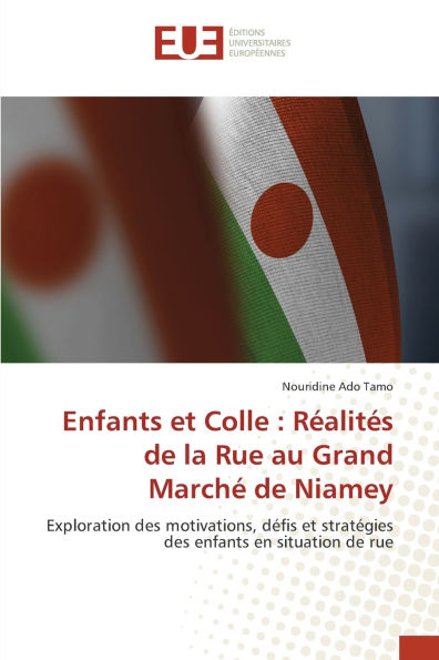 Enfants et Colle: Rï¿½alitï¿½s de la Rue au Grand Marchï¿½ de Niamey