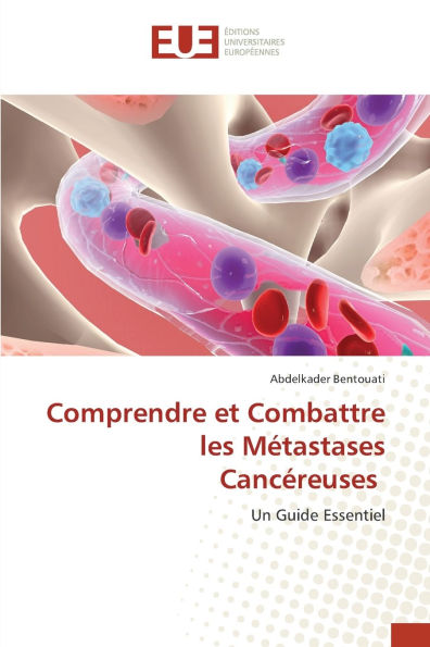 Comprendre et Combattre les Mï¿½tastases Cancï¿½reuses
