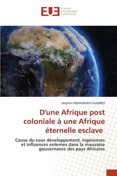 D'une Afrique post coloniale ï¿½ une Afrique ï¿½ternelle esclave
