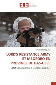 Title: Lord's Resistance Army Et Mbororo En Province de Bas-Uele, Author: Cïlestin Bela Egwasa