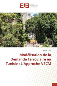 Title: Modï¿½lisation de la Demande Ferroviaire en Tunisie: L'Approche VECM, Author: Besma Talbi
