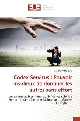 Codex Servitus: Pouvoir insidieux de dominer les autres sans effort