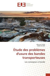 Title: ï¿½tude des problï¿½mes d'usure des bandes transporteuses, Author: Mounia Taleb