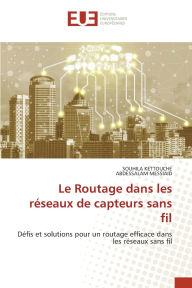 Title: Le Routage dans les rï¿½seaux de capteurs sans fil, Author: Souhila Kettouche