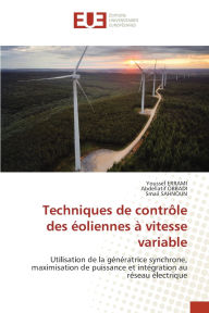 Title: Techniques de contrï¿½le des ï¿½oliennes ï¿½ vitesse variable, Author: Youssef Errami