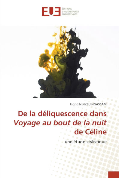 De la dï¿½liquescence dans Voyage au bout de la nuit de Cï¿½line