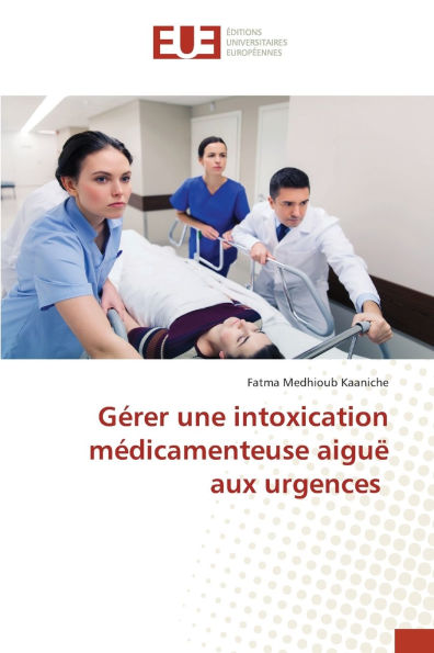 Gï¿½rer une intoxication mï¿½dicamenteuse aiguï¿½ aux urgences