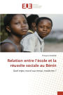 Relation entre l'ï¿½cole et la rï¿½ussite sociale au Bï¿½nin