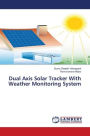 Dual Axis Solar Tracker With Weather Monitoring System