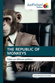 Title: The Republic of Monkeys, Author: Jean-Franïois Kouadio