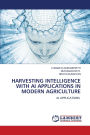 Harvesting Intelligence with AI Applications in Modern Agriculture