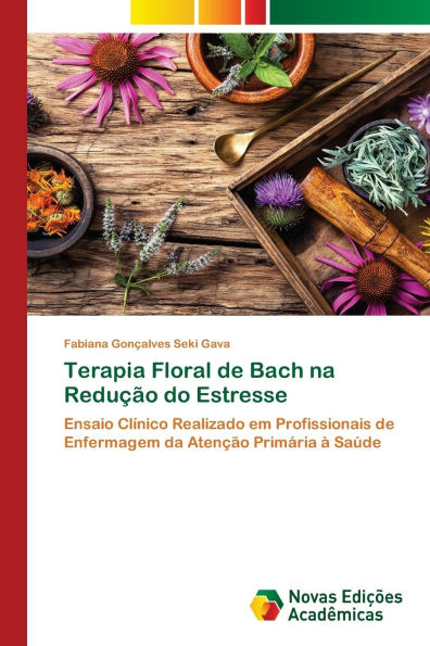 Terapia Floral de Bach na Reduï¿½ï¿½o do Estresse