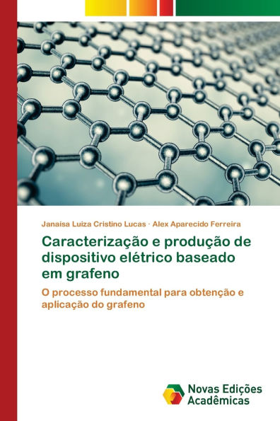 Caracterizaï¿½ï¿½o e produï¿½ï¿½o de dispositivo elï¿½trico baseado em grafeno