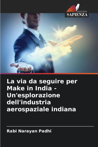 La via da seguire per Make in India - Un'esplorazione dell'industria aerospaziale indiana