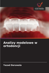 Title: Analizy modelowe w ortodoncji, Author: Yazad Daruwala
