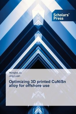 Optimizing 3D printed CuNiSn alloy for offshore use