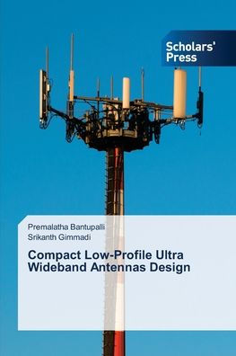 Compact Low-Profile Ultra Wideband Antennas Design