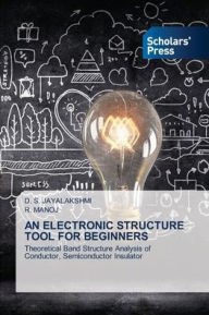 Title: An Electronic Structure Tool for Beginners, Author: D S Jayalakshmi
