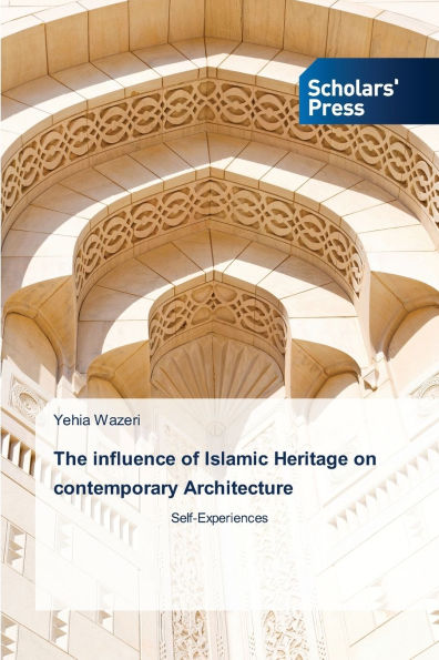 The influence of Islamic Heritage on contemporary Architecture