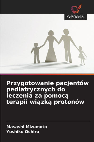 Przygotowanie pacjent�w pediatrycznych do leczenia za pomocą terapii wiązką proton�w