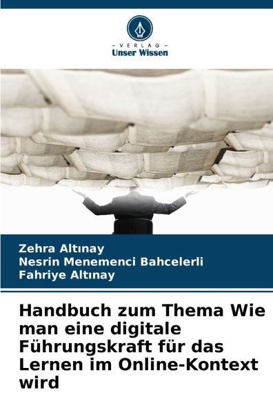 Handbuch zum Thema Wie man eine digitale FÃ¯Â¿Â½hrungskraft fÃ¯Â¿Â½r das Lernen im Online-Kontext wird